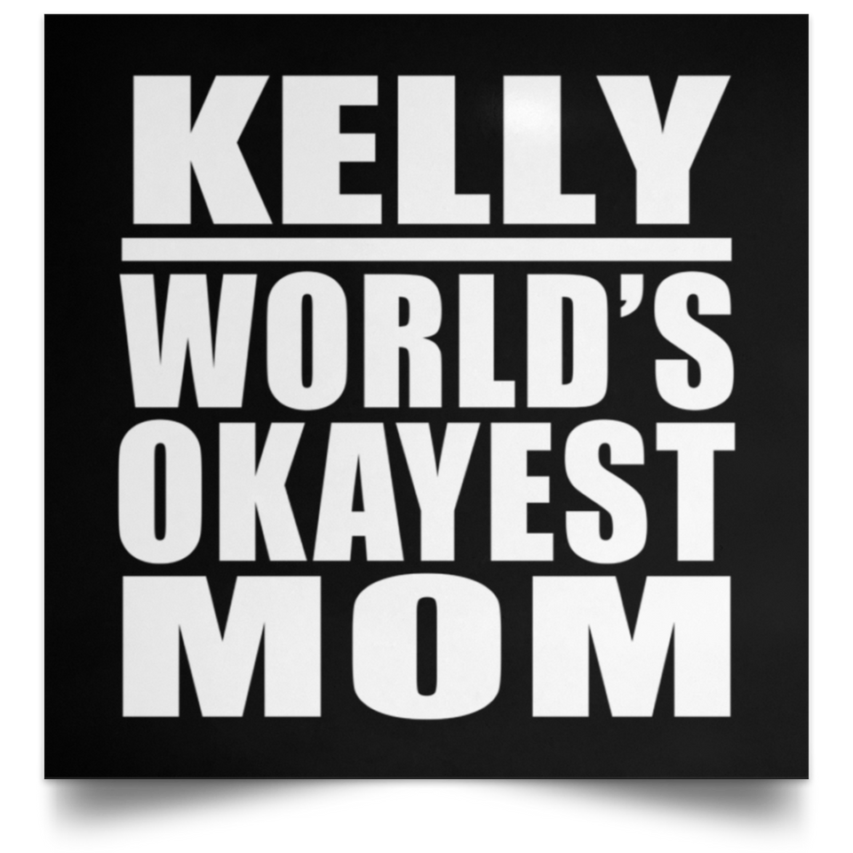 Kelly World's Okayest Mom - Poster Square