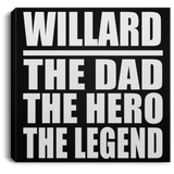 Willard The Dad The Hero The Legend - Canvas Square