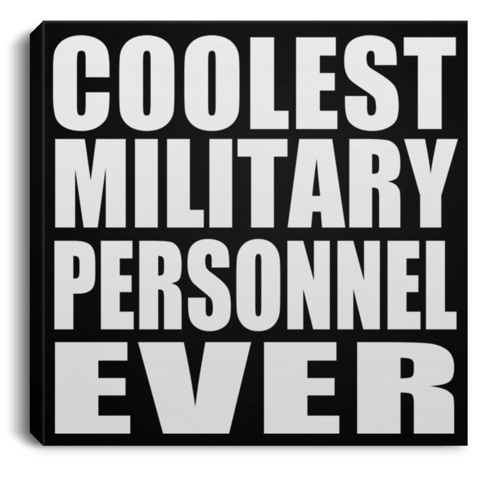 Coolest Military Personnel Ever - Canvas Square