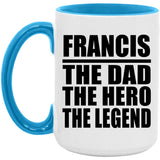 Francis The Dad The Hero The Legend - 15oz Accent Mug Blue