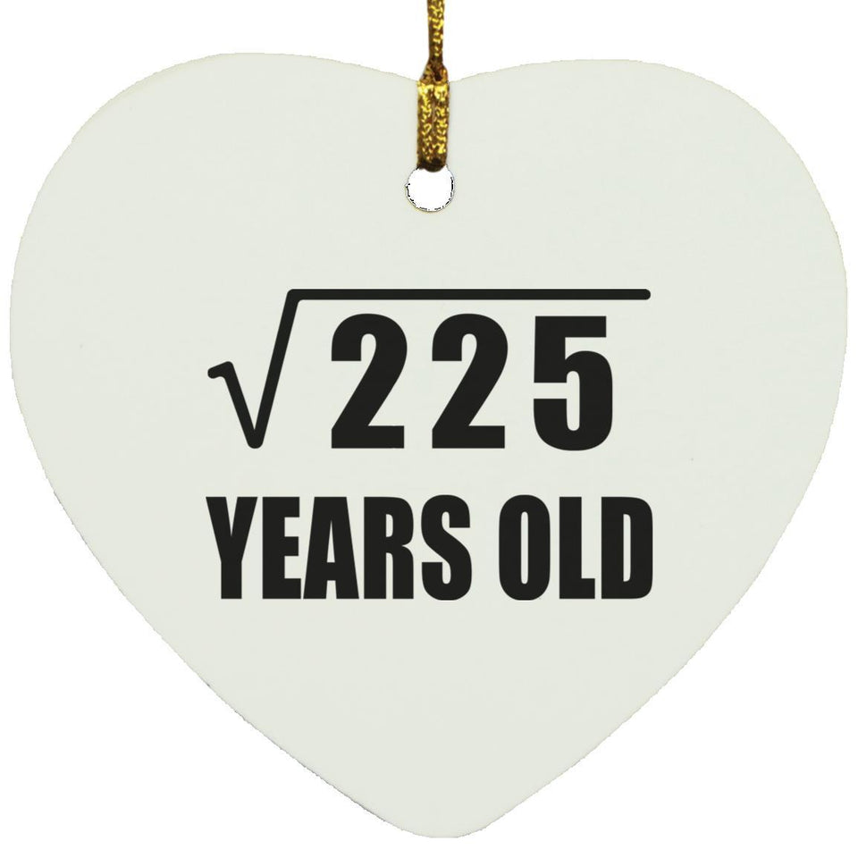15th Birthday Square Root of 225 Years Old - Heart Ornament