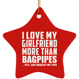 I Love My Girlfriend More Than Bagpipes - Star Ornament