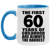 60th Birthday First 60 Years of Childhood Are The Hardest - 11oz Accent Mug Blue