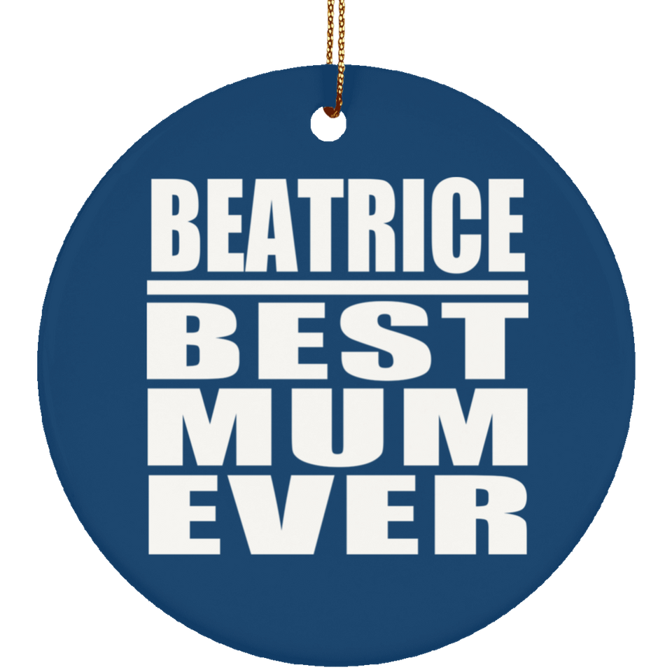 Beatrice Best Mum Ever - Circle Ornament