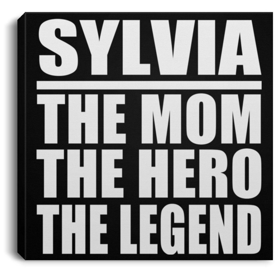 Sylvia The Mom The Hero The Legend - Canvas Square