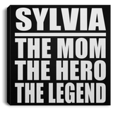 Sylvia The Mom The Hero The Legend - Canvas Square