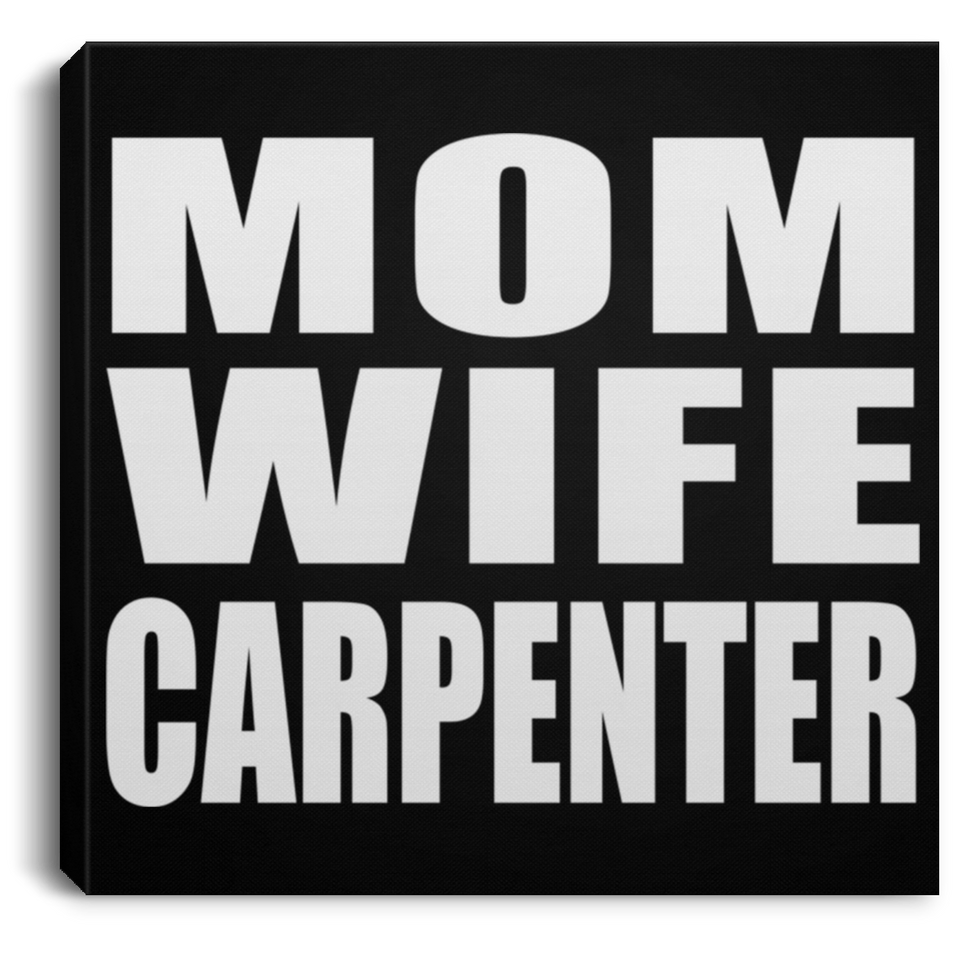 Mom Wife Carpenter - Canvas Square