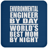 Environmental Engineer By Day World's Best Mom By Night - Drink Coaster