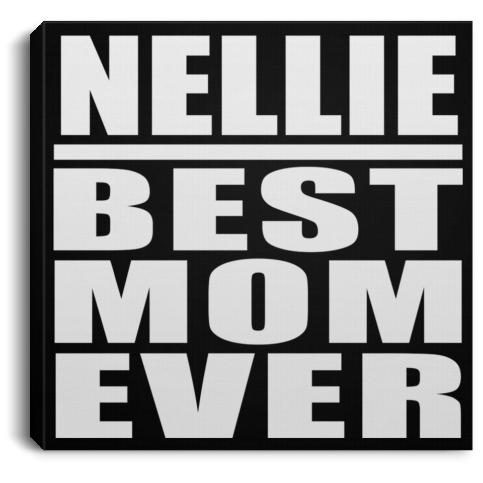 Nellie Best Mom Ever - Canvas Square