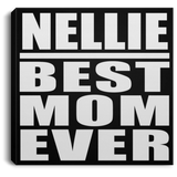 Nellie Best Mom Ever - Canvas Square