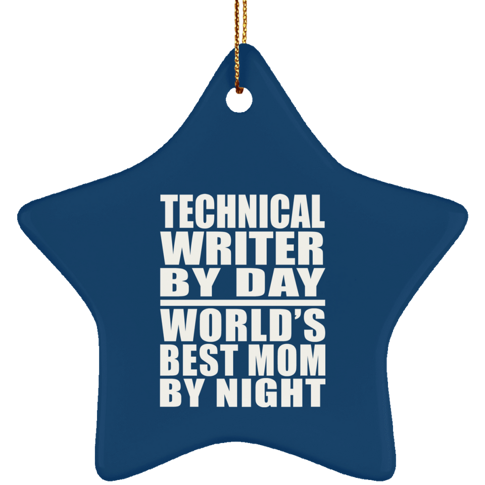 Technical Writer By Day World's Best Mom By Night - Star Ornament