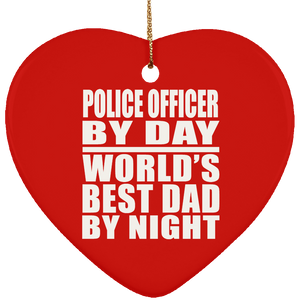 Police Officer By Day World's Best Dad By Night - Heart Ornament