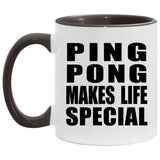 Ping Pong Makes Life Special - 11oz Accent Mug Black