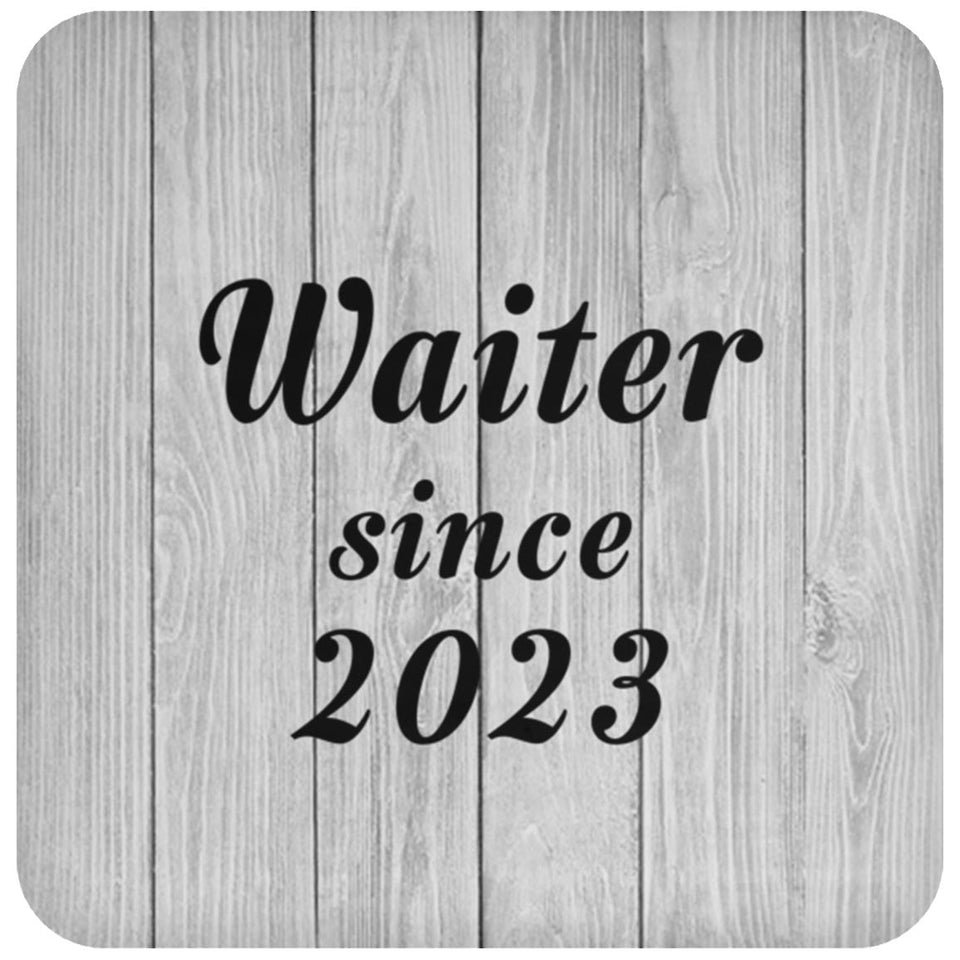 Waiter Since 2023 - Drink Coaster F
