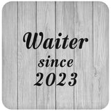 Waiter Since 2023 - Drink Coaster F