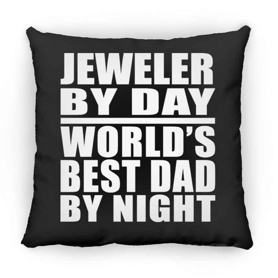 Jeweler By Day World's Best Dad By Night - Throw Pillow Black