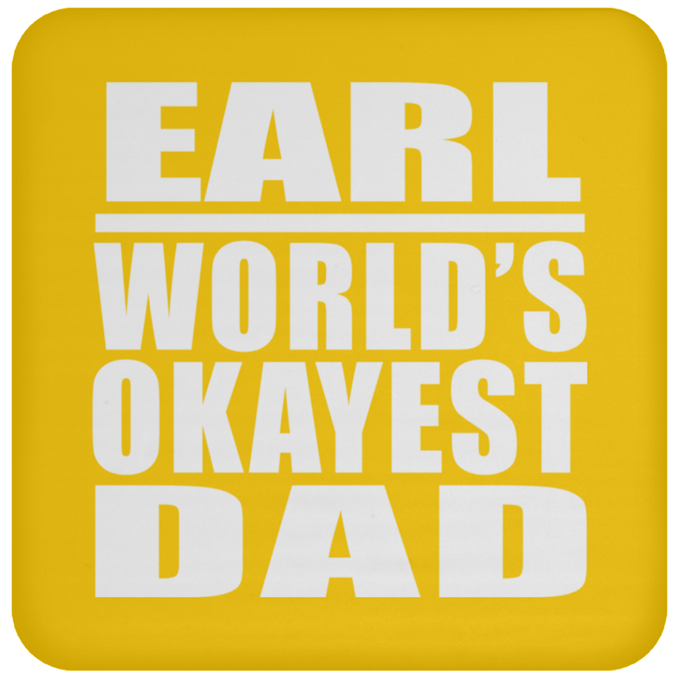 Earl World's Okayest Dad - Drink Coaster