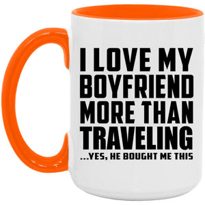I Love My Boyfriend More Than Traveling - 15oz Accent Mug Orange