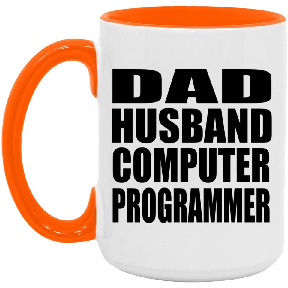 Dad Husband Computer Programmer - 15oz Accent Mug Orange