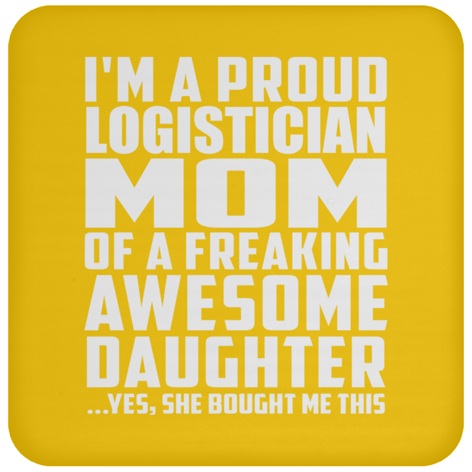 Proud Logistician Mom Of Awesome Daughter - Drink Coaster