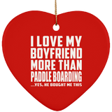 I Love My Boyfriend More Than Paddle Boarding - Heart Ornament