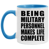 Being Military Personnel Makes Life Complete - 11oz Accent Mug Blue