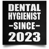 Dental Hygienist Since 2023 - Poster Square