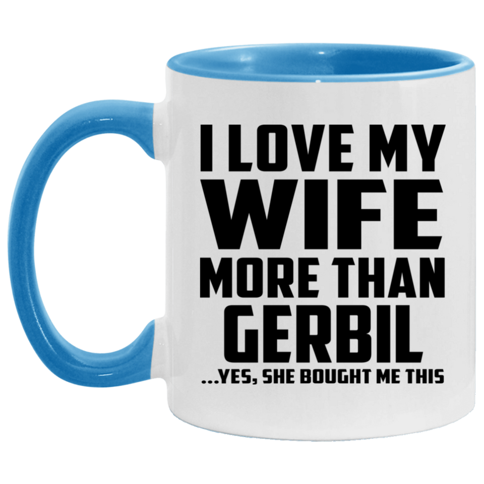 I Love My Wife More Than Gerbil - 11oz Accent Mug Blue