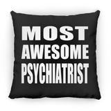 Most Awesome Psychiatrist - Throw Pillow Black