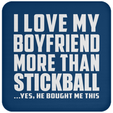 I Love My Boyfriend More Than Stickball - Drink Coaster