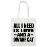 All I Need Is Love And A Dwarf Cat - Tote Bag White
