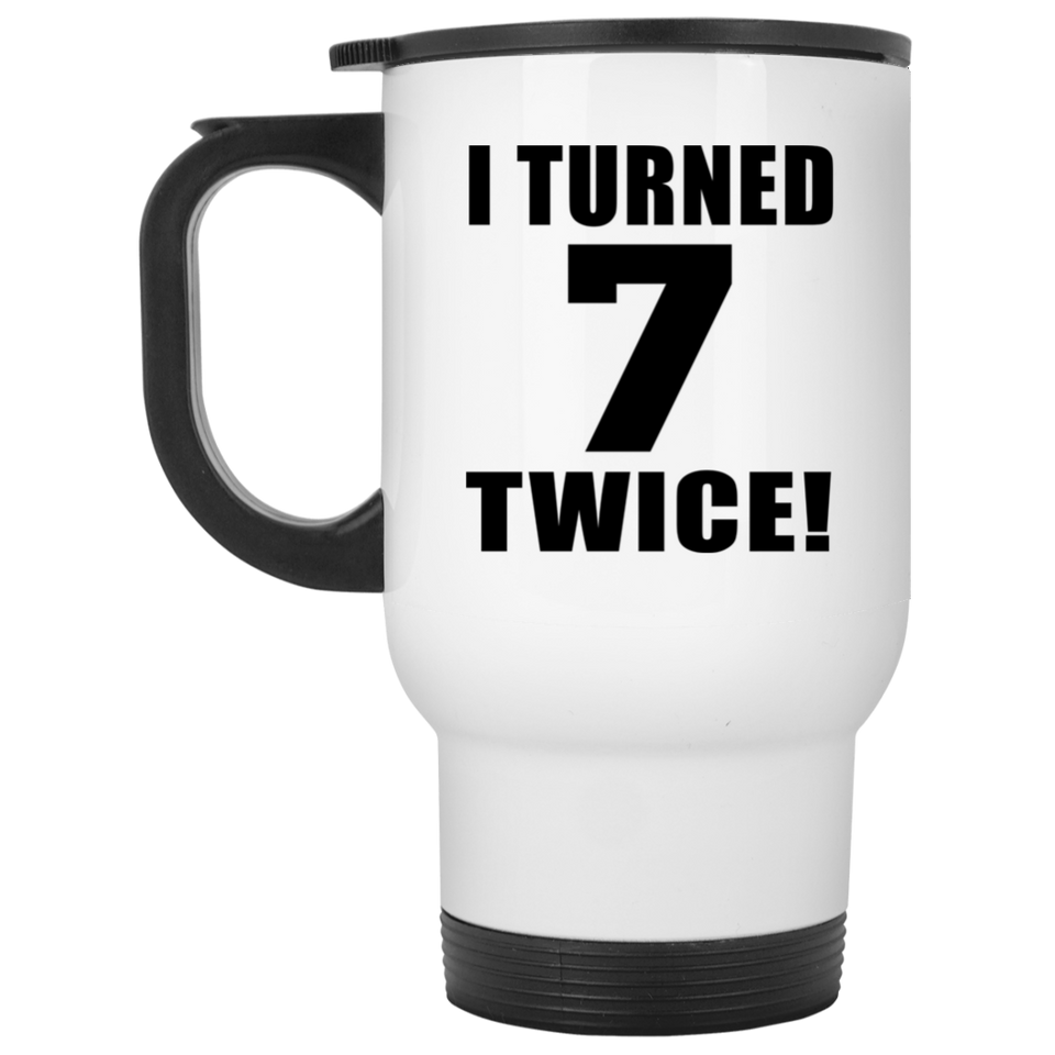 14th Birthday I Turned 7 Twice - White Travel Mug