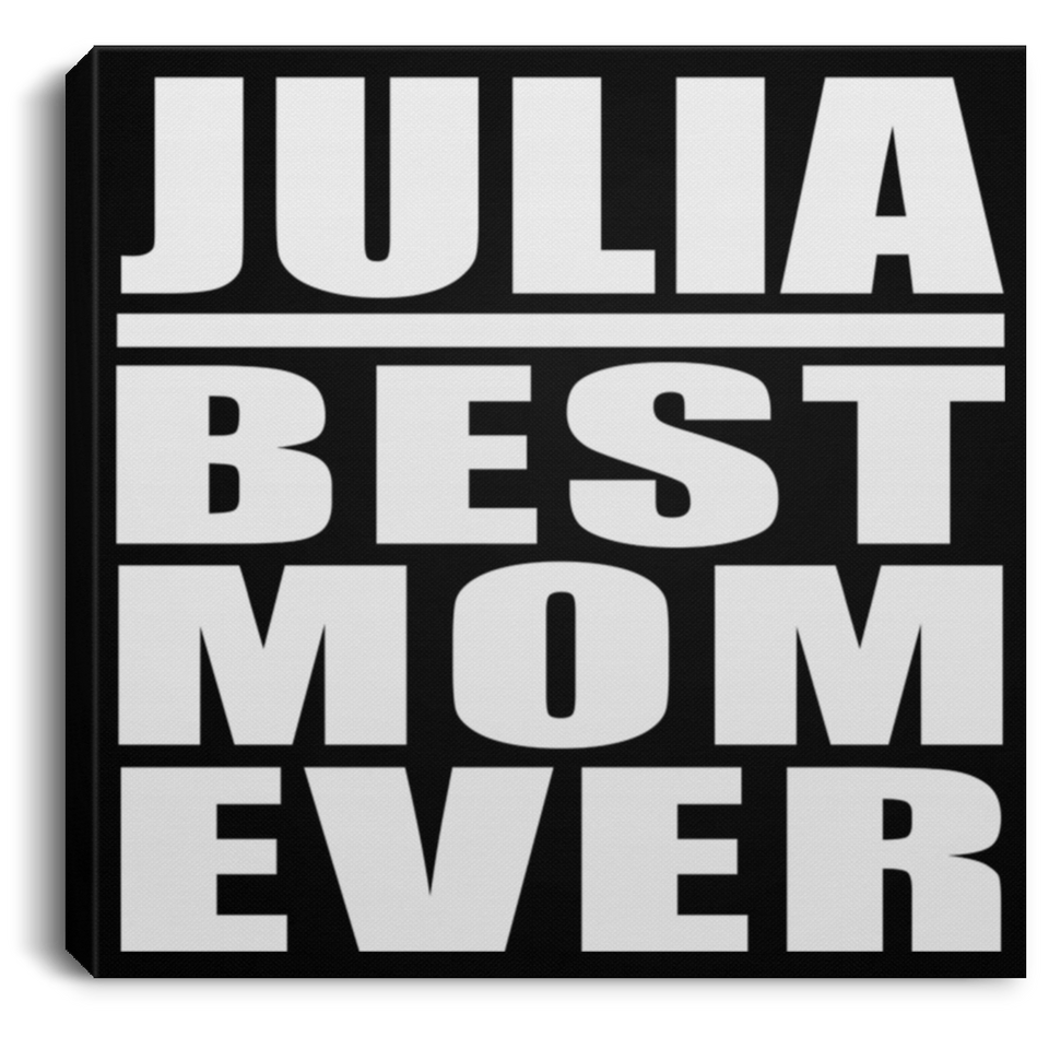 Julia Best Mom Ever - Canvas Square