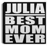 Julia Best Mom Ever - Canvas Square
