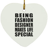 Being Fashion Designer Makes Life Special - Heart Ornament