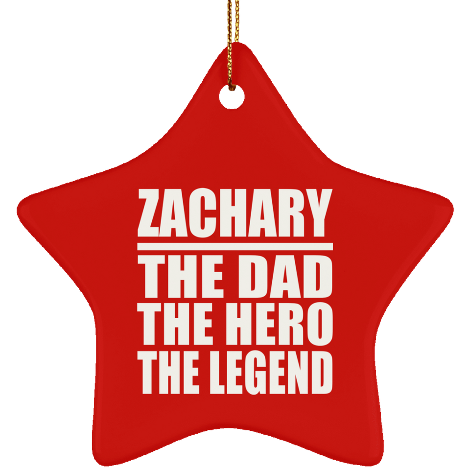 Zachary The Dad The Hero The Legend - Star Ornament