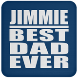 Jimmie Best Dad Ever - Drink Coaster