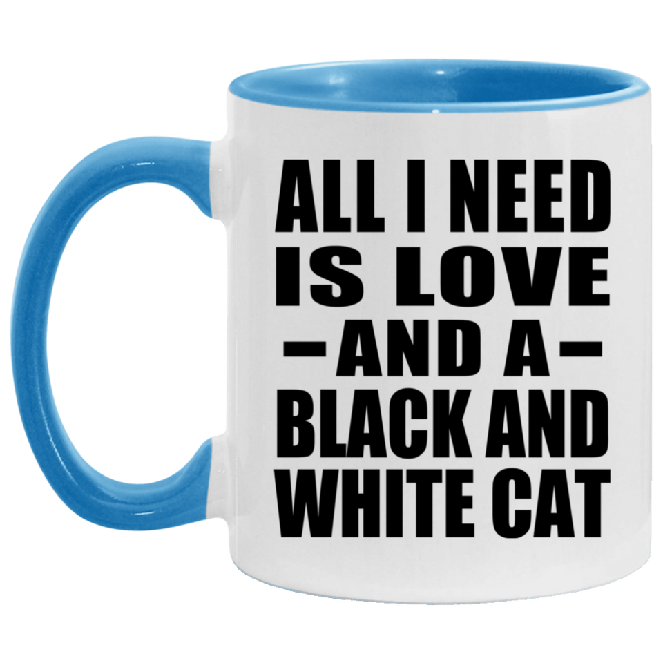 All I Need Is Love And A Black And White Cat - 11oz Accent Mug Blue