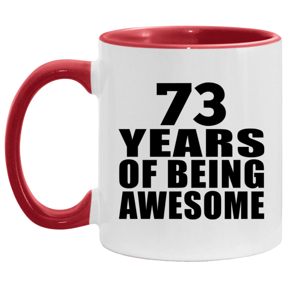 73rd Birthday 73 Years Of Being Awesome - 11oz Accent Mug Red