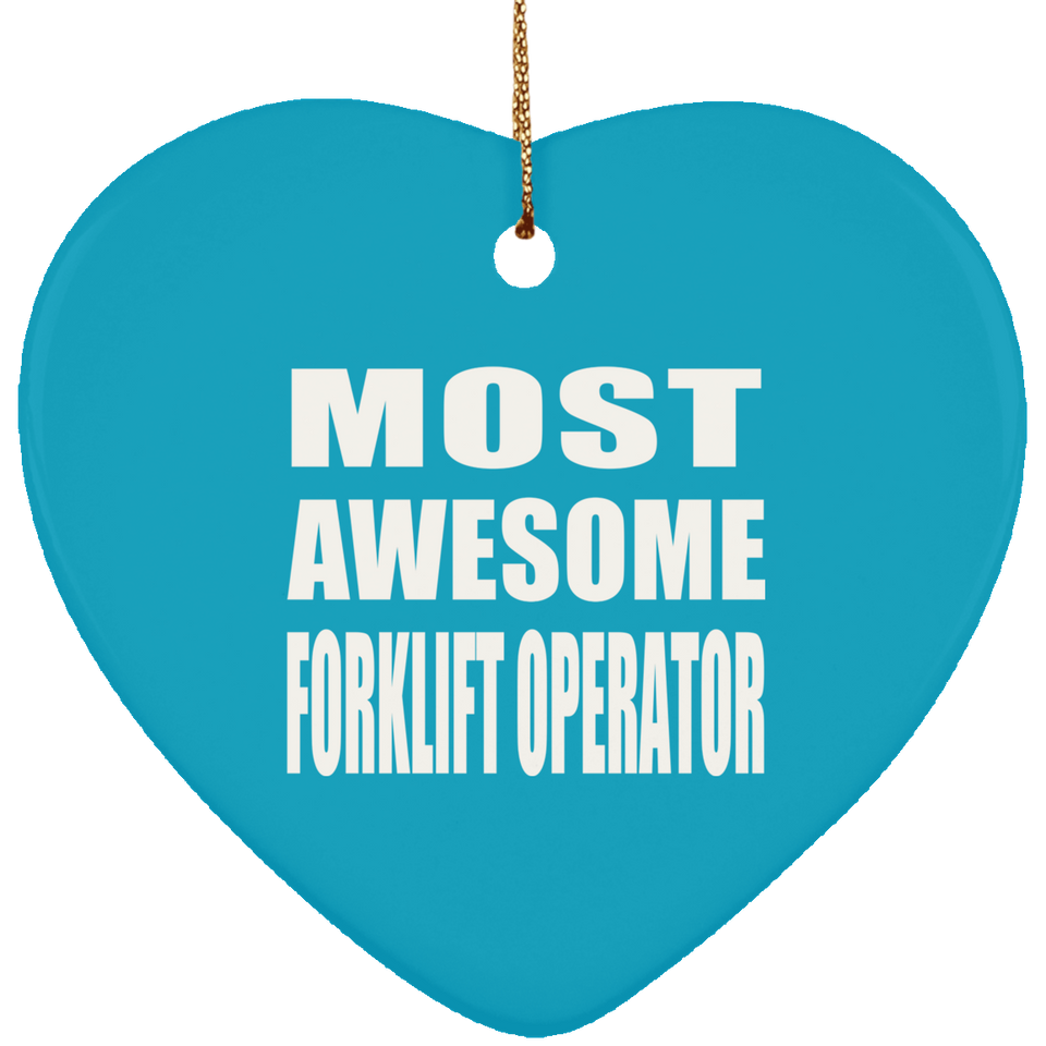 Most Awesome Forklift Operator - Heart Ornament