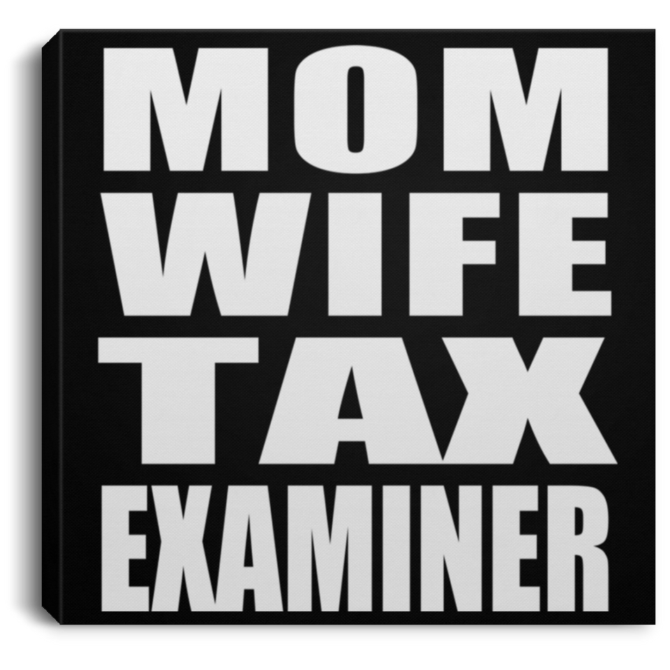 Mom Wife Tax Examiner - Canvas Square