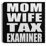 Mom Wife Tax Examiner - Canvas Square