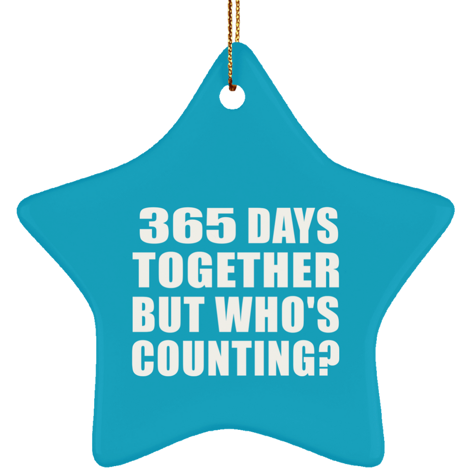 1st Anniversary 365 Days Together But Who's Counting - Star Ornament