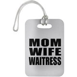 Mom Wife Waitress - Luggage Bag Tag