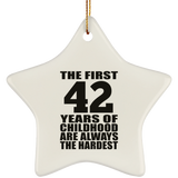 42nd Birthday First 42 Years of Childhood Are The Hardest - Star Ornament
