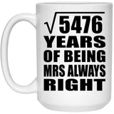 74th Anniversary Square Root of 5476 Years Mrs Always Right - 15oz Coffee Mug
