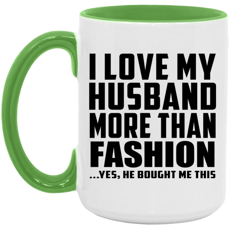 I Love My Husband More Than Fashion - 15oz Accent Mug Green