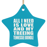 All I Need Is Love And My Treeing Tennessee Brindle - Star Ornament
