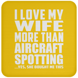 I Love My Wife More Than Aircraft Spotting - Drink Coaster