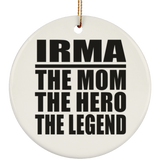 Irma The Mom The Hero The Legend - Circle Ornament